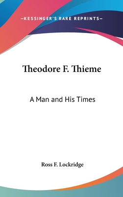 Theodore F. Thieme: A Man and His Times