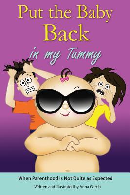 Put the Baby Back in My Tummy: When Parenthood is Not Quite as Expected