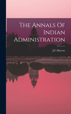 The Annals Of Indian Administration