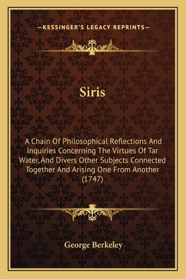 Siris: A Chain Of Philosophical Reflections And Inquiries Concerning The Virtues Of Tar Water, And Divers Other Subjects Conn