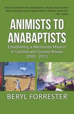 Animists to Anabaptists: The story of the Mennonite mission in Gambia and Guinea Bissau