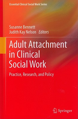 Adult Attachment in Clinical Social Work: Practice, Research, and Policy
