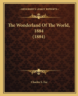 The Wonderland Of The World, 1884 (1884)