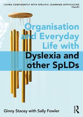 Organisation and Everyday Life with Dyslexia and Other Splds