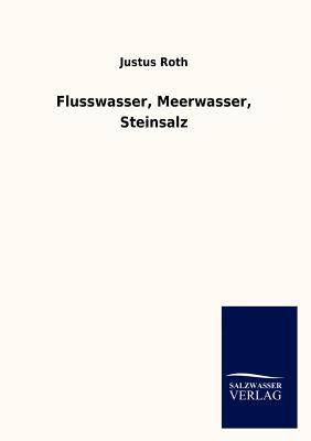 Flusswasser, Meerwasser, Steinsalz