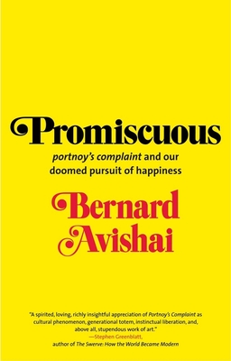 Promiscuous: "portnoy's Complaint" and Our Doomed Pursuit of Happiness