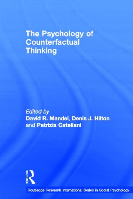 The Psychology of Counterfactual Thinking