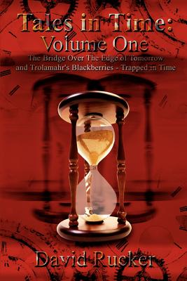 Tales in Time: Volume One the Bridge Over the Edge of Time and Trolamahr's Blackberries-Trapped in Time