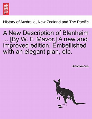 A New Description of Blenheim ... [By W. F. Mavor.] a New and Improved Edition. Embellished with an Elegant Plan, Etc.