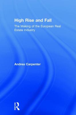 High Rise and Fall: The Making of the European Real Estate Industry