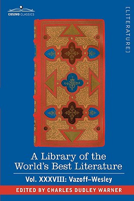 A Library of the World's Best Literature - Ancient and Modern - Vol.XXXVIII (Forty-Five Volumes); Vazoff-Wesley