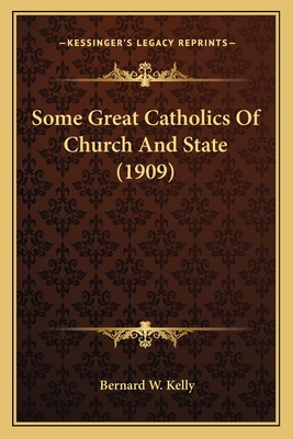 Some Great Catholics Of Church And State (1909)