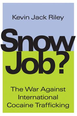Snow Job: The War Against International Cocaine Trafficking