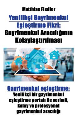 Yenilikçi Gayrimenkul Eşleştirme Fikri: Gayrimenkul Aracılığının Kolaylaştırılması Gayrimenkul