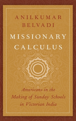 Missionary Calculus: Americans in the Making of Sunday Schools in Victorian India