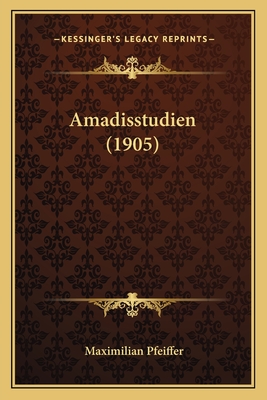 Amadisstudien (1905)