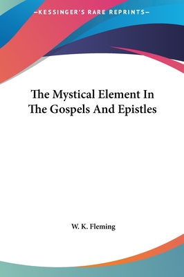 The Mystical Element In The Gospels And Epistles