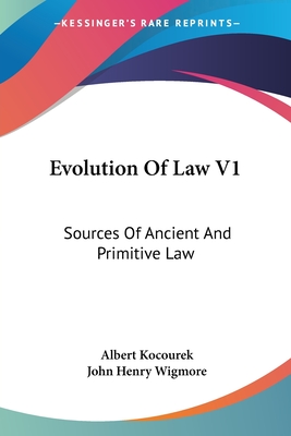 Evolution Of Law V1: Sources Of Ancient And Primitive Law