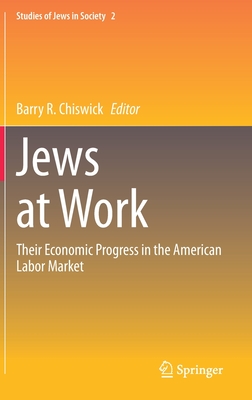 Jews at Work: Their Economic Progress in the American Labor Market