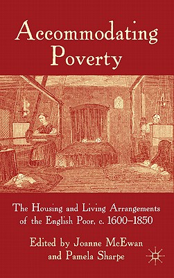 Accommodating Poverty: The Housing and Living Arrangements of the English Poor, C. 1600-1850