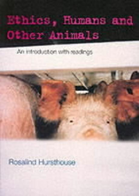 Ethics, Humans and Other Animals: An Introduction with Readings