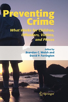 Preventing Crime: What Works for Children, Offenders, Victims and Places