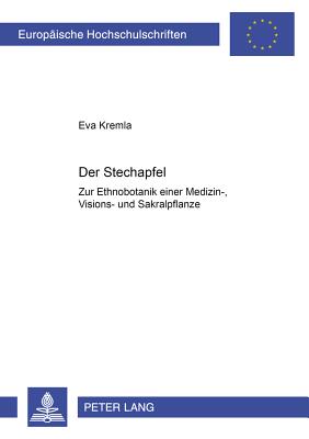 Der Stechapfel: Zur Ethnobotanik einer Medizin-, Visions- und Sakralpflanze
