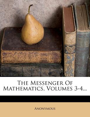 The Messenger of Mathematics, Volumes 3-4...