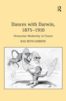 Dances with Darwin, 1875-1910: Vernacular Modernity in France