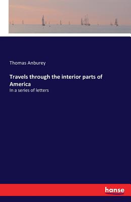 Travels through the interior parts of America: In a series of letters