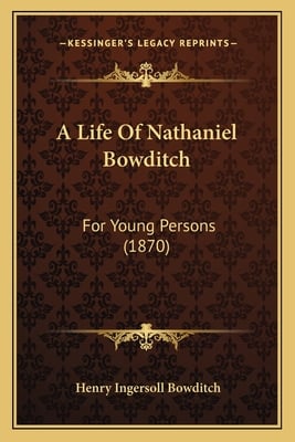 A Life Of Nathaniel Bowditch: For Young Persons (1870)