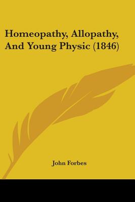 Homeopathy, Allopathy, And Young Physic (1846)