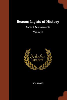 Beacon Lights of History: Ancient Achievements; Volume III