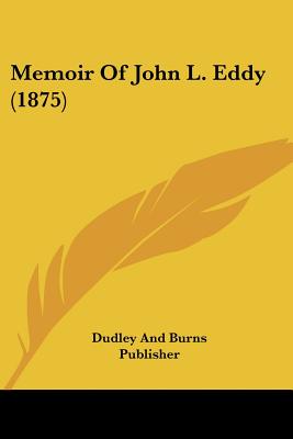 Memoir Of John L. Eddy (1875)