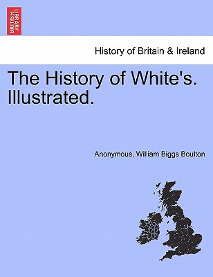 The History of White's. Illustrated.