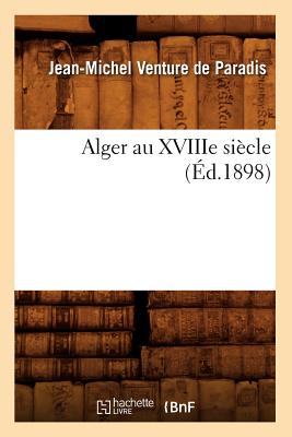 Alger Au Xviiie Siècle (Éd.1898)