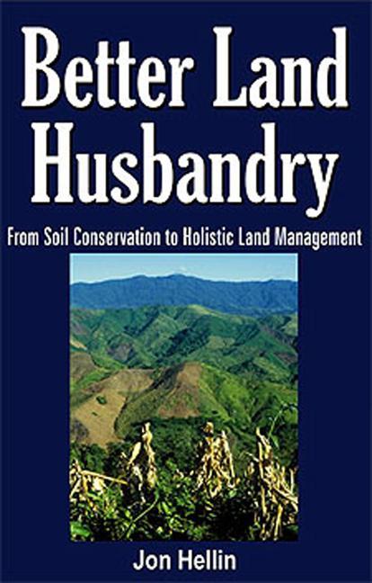 Better Land Husbandry: From Soil Conservation to Holistic Land Management