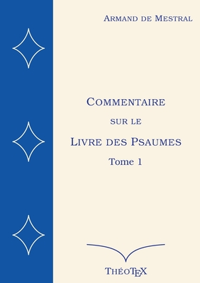 Commentaire sur le Livre des Psaumes, tome 1: Psaumes 1 à 70