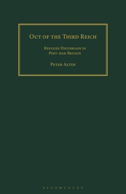 Out of the Third Reich: Refugee Historians in Post-War Britain