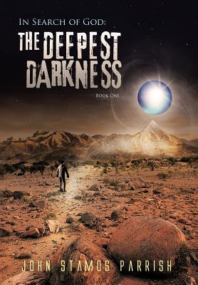In Search of God: The Deepest Darkness Book 1