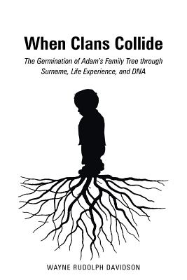 When Clans Collide: The Germination of Adam's Family Tree Through Surname, Life Experience, and DNA
