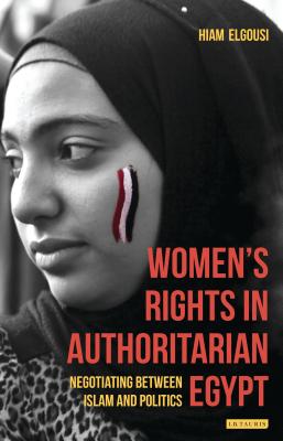 Women's Rights in Authoritarian Egypt: Negotiating Between Islam and Politics