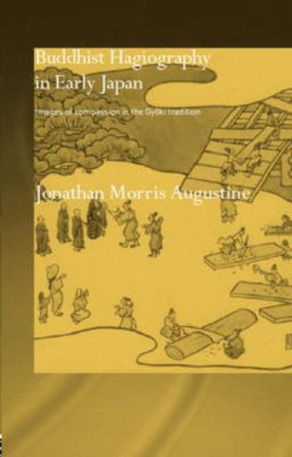 Buddhist Hagiography in Early Japan: Images of Compassion in the Gyoki Tradition