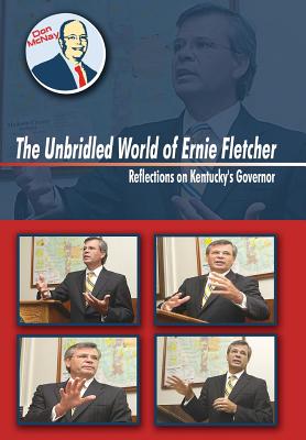 The Unbridled World of Ernie Fletcher: Reflections on Kentucky's Governor