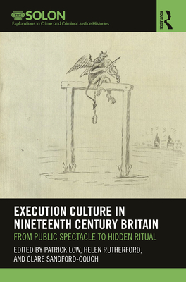 Execution Culture in Nineteenth Century Britain: From Public Spectacle to Hidden Ritual