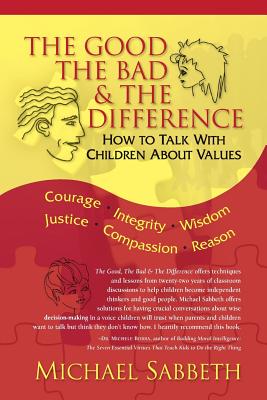 The Good The Bad & The Difference: How to Talk with Children about Values