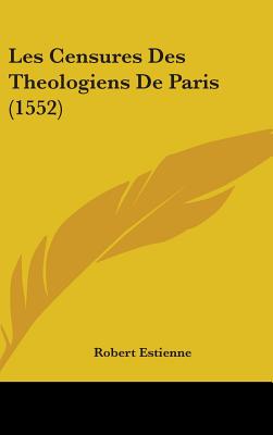 Les Censures Des Theologiens De Paris (1552)