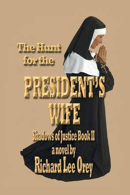The Hunt for the President's Wife: Shadows of Justice Book Ii