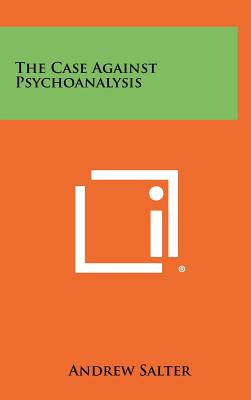 The Case Against Psychoanalysis