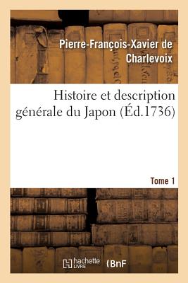 Histoire et description générale du Japon. Tome 1